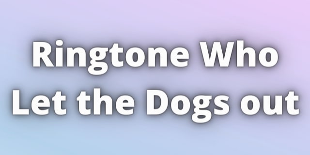 You are currently viewing Ringtone Who Let the Dogs out Download