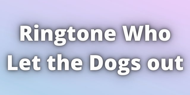 Read more about the article Ringtone Who Let the Dogs out Download