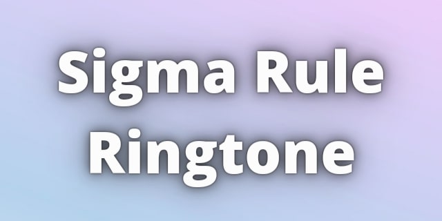 Read more about the article Sigma Rule Ringtone Download