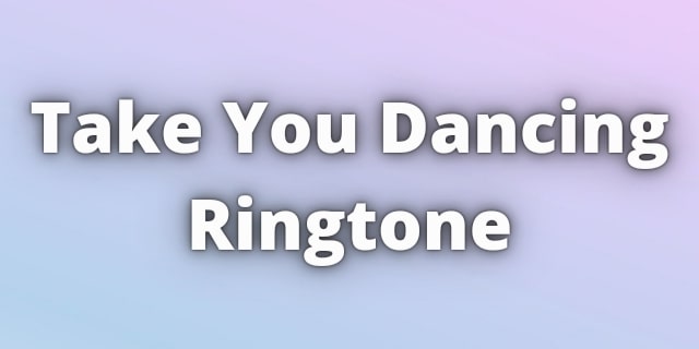 Read more about the article Take You Dancing Ringtone Download
