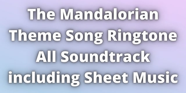 Read more about the article The Mandalorian Theme Song Ringtone Download