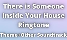 There is Someone Inside Your House Ringtone