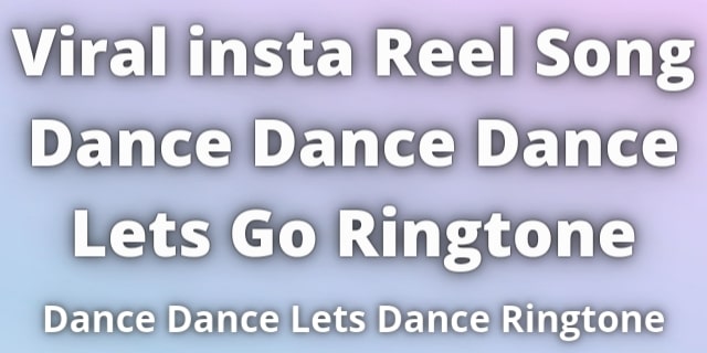 You are currently viewing Viral insta Song Lets Go Ringtone Download.