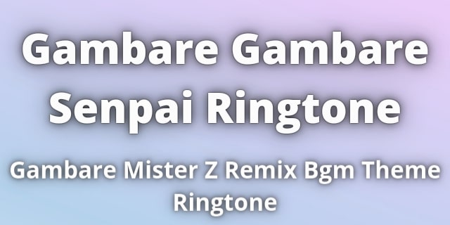 You are currently viewing Gambare Gambare Senpai Ringtone Download