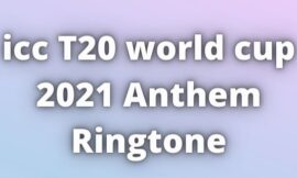 icc T20 world cup 2021 Anthem Ringtone