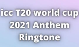 icc T20 world cup 2021 Anthem Ringtone