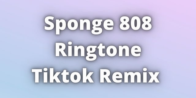 You are currently viewing Sponge 808 Ringtone Download