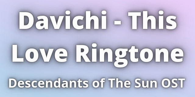 You are currently viewing Davichi This Love Ringtone Download
