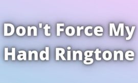 Don’t Force My Hand Ringtone Download