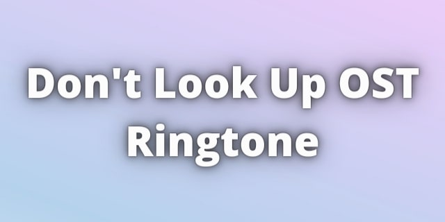 Read more about the article Don’t Look Up OST Ringtone Download