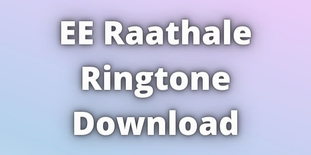 You are currently viewing EE Raathale Ringtone Download