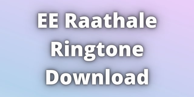 Read more about the article EE Raathale Ringtone Download