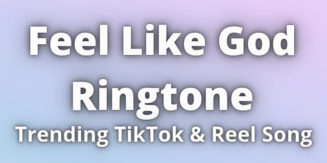 Read more about the article Feel Like God Ringtone Download