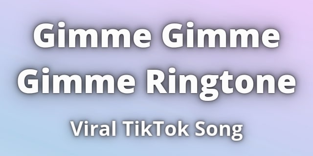 You are currently viewing Gimme Gimme Gimme Ringtone Download