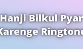 Hanji Bilkul Pyar Karenge Ringtone Download