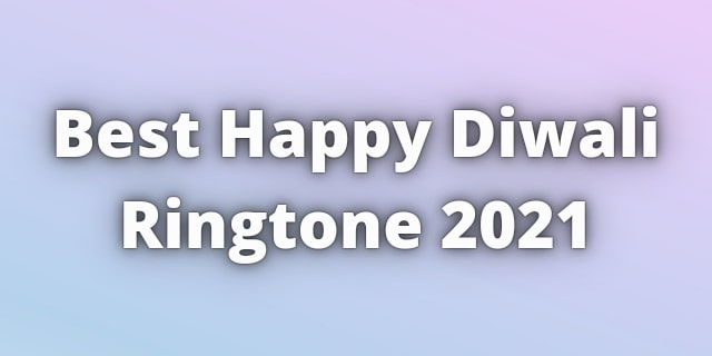 You are currently viewing Happy Diwali Ringtone Download 2021