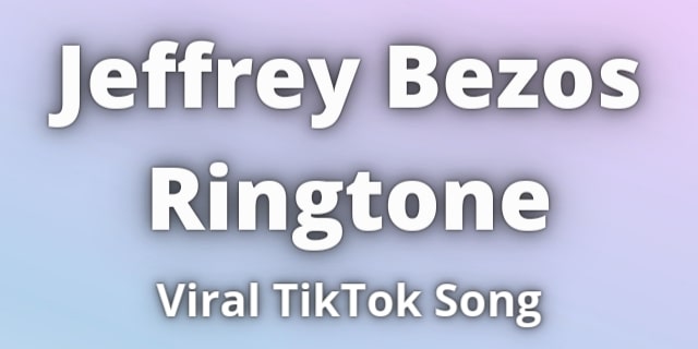 You are currently viewing Jeffrey Bezos Ringtone Download