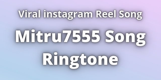 You are currently viewing Mitru7555 Song Ringtone Download