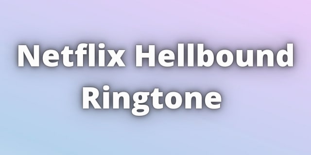 You are currently viewing Netflix Hellbound Ringtone Download