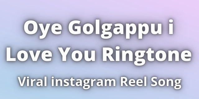 Read more about the article Oye Golgappu i Love You Ringtone Download