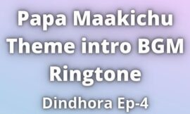 Papa Maakichu Theme intro BGM Ringtone Download