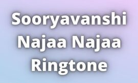 Sooryavanshi Najaa Najaa Ringtone Download