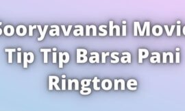 Sooryavanshi Tip Tip Barsa Pani Ringtone