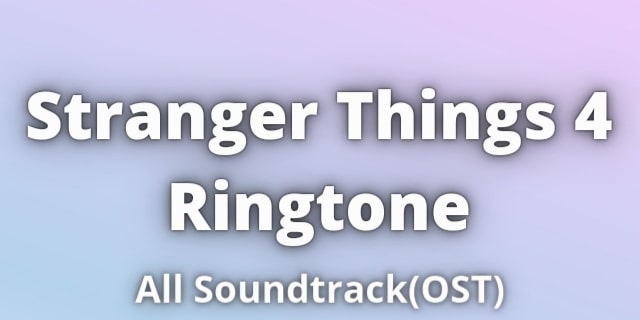 Read more about the article Stranger Things 4 Ringtone Download