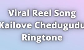 Viral Reel Song Kailove Chedugudu Ringtone