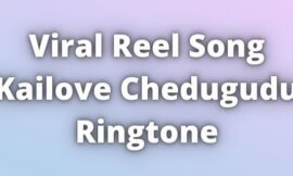 Viral Reel Song Kailove Chedugudu Ringtone