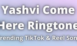 Yashvi Come Here Ringtone Download