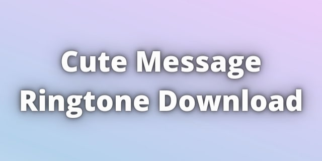 You are currently viewing Cute Message Ringtone Download
