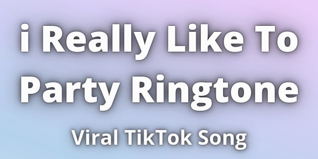 You are currently viewing i Really Like To Party Ringtone Download