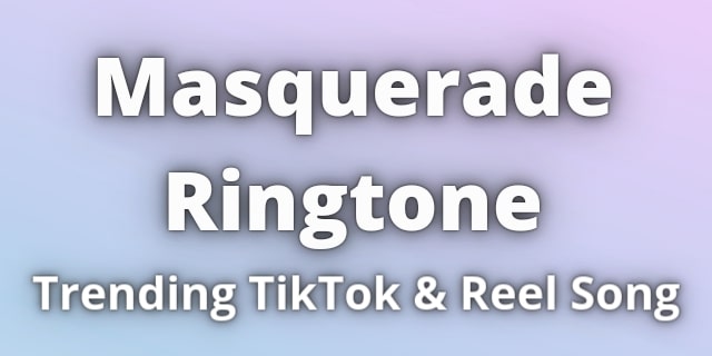 You are currently viewing Masquerade Ringtone Download