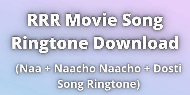 You are currently viewing RRR Naa songs download ringtone
