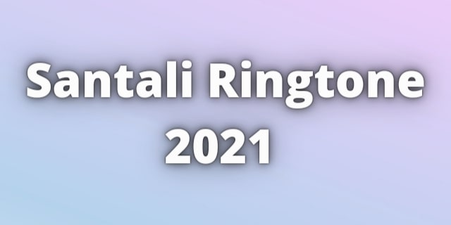 You are currently viewing Santali Ringtone 2021