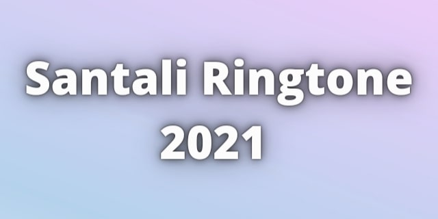 Read more about the article Santali Ringtone 2021