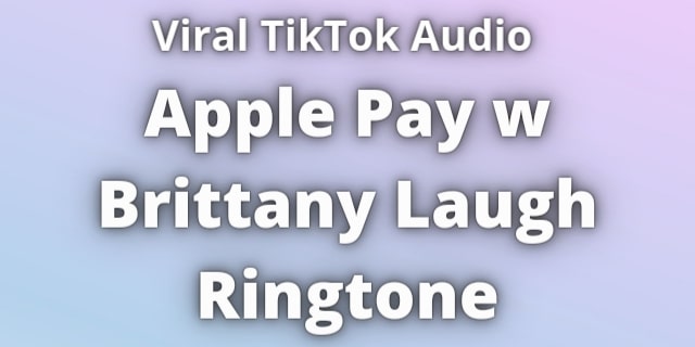 You are currently viewing Apple Pay w Brittany Laugh Ringtone Download
