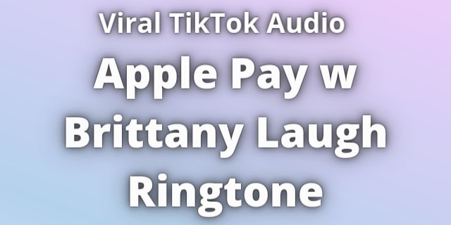 Read more about the article Apple Pay w Brittany Laugh Ringtone Download