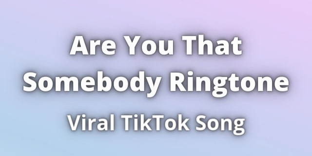 You are currently viewing Are You That Somebody Ringtone Download