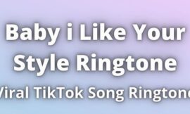 Baby i Like Your Style Ringtone Download