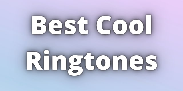 Read more about the article Best Cool Ringtones Download