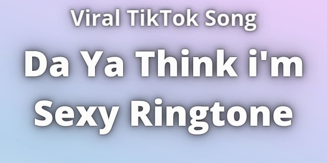 Read more about the article Da Ya Think i am Sexy Ringtone Download