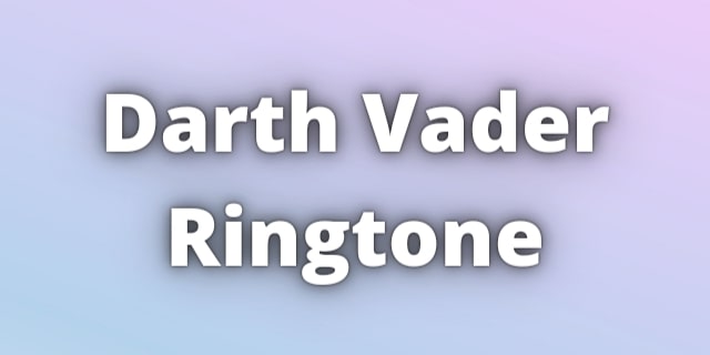 You are currently viewing Darth Vader Ringtone Download