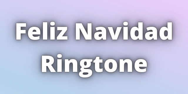 You are currently viewing Feliz Navidad Ringtone Download