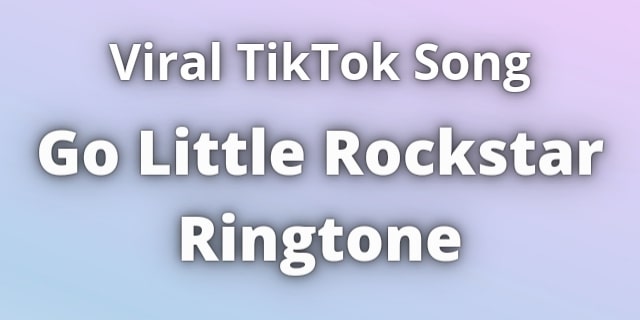 You are currently viewing Go Little Rockstar Ringtone Download