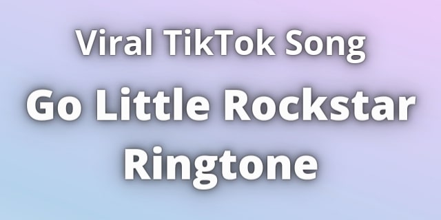 Read more about the article Go Little Rockstar Ringtone Download