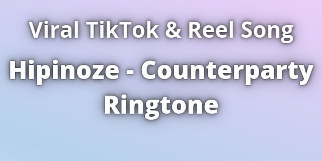 Read more about the article Hipinoze Counterparty Ringtone Download