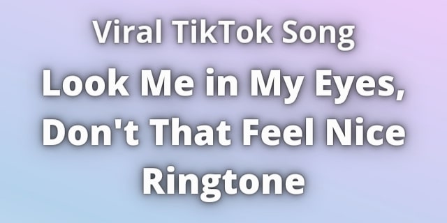 You are currently viewing TikTok Song Look Me in My Eyes Ringtone