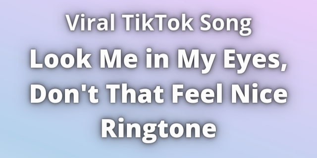 Read more about the article TikTok Song Look Me in My Eyes Ringtone